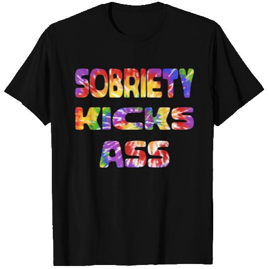 Sobriety Kicks Ass tie dye T Shirts