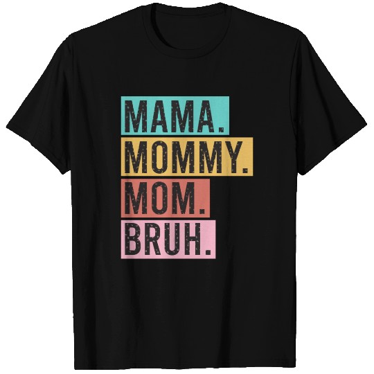 Mama Mommy Mom Bruh Funny Mothers Day 2023 for mom T Shirts