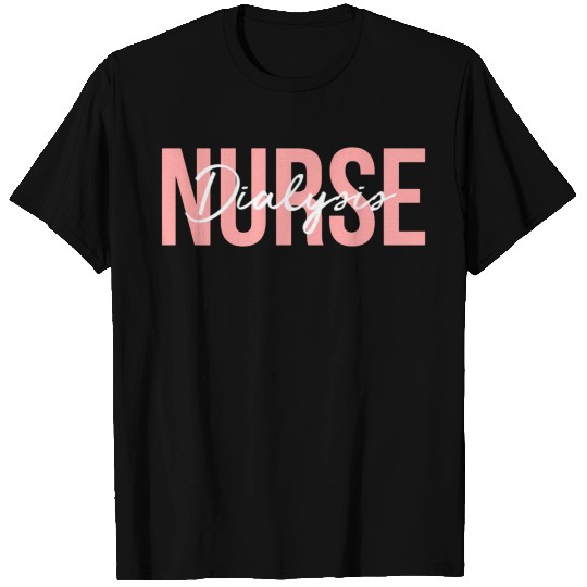 Dialysis Nurse Nephrology Nursing T Shirts