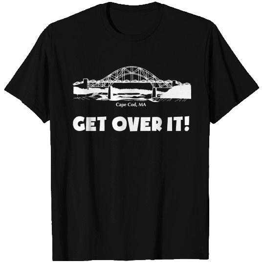 Get Over It Cape Cod Bridge T Shirts