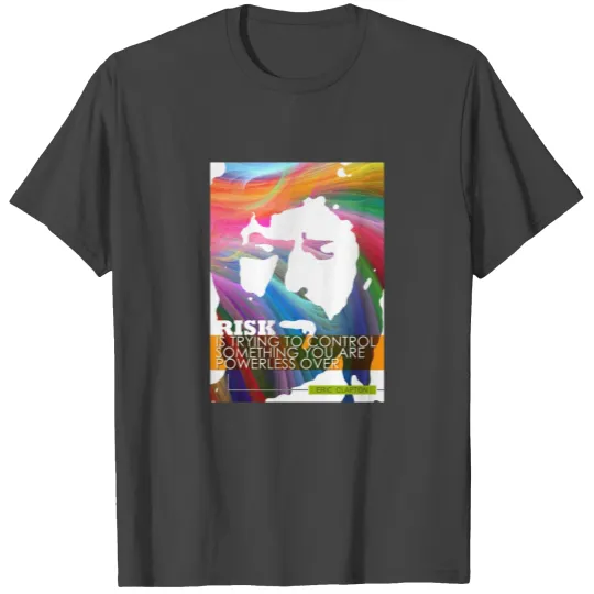 Eric Clapton Inspirational Quote T Shirts