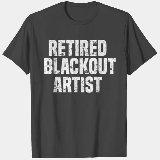 Retired Blackout Alcohol Sobriety T Shirts