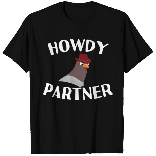 Howdy Partner Pigeon Cowboy T Shirts