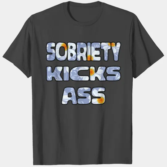 Sobriety Kicks Ass daisy T Shirts