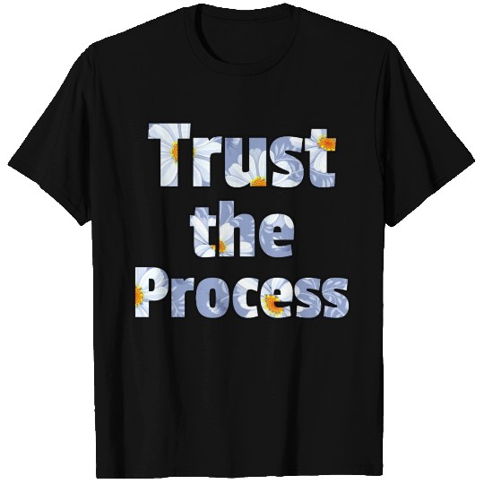 Trust the Process daisy T Shirts