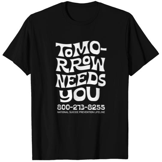 Tomorrow Needs You National Suicide Prevention T Shirts