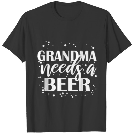 Grandma Needs A Beer Drinking Beers T Shirts