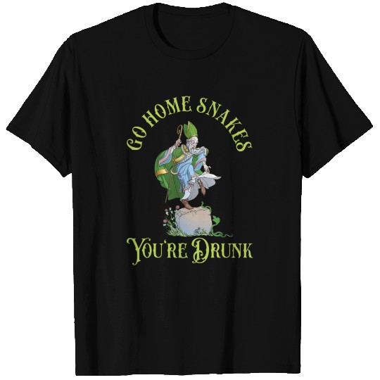 St Patric Day Quote Go Home Snakes You'Re Drunk T Shirts
