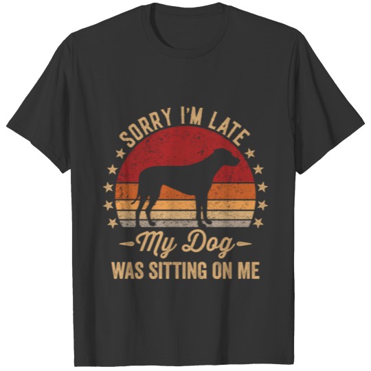 Sorry I'M Late My Dog Was Sitting On Me Rhodesian T Shirts