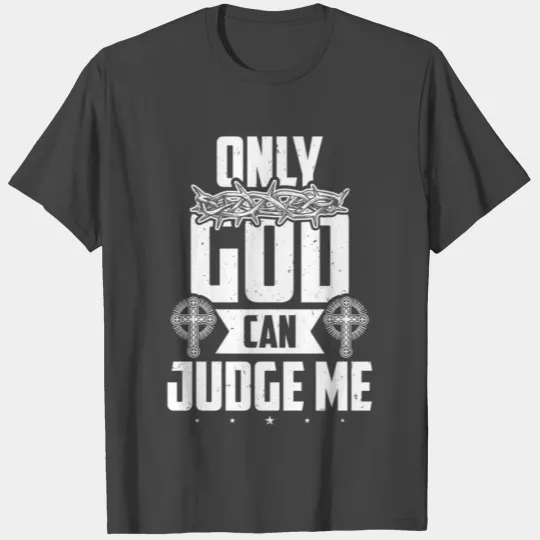 Christian Faith Only God Can Judge Me T Shirts