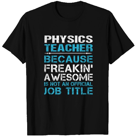 Physics Teacher T Shirts - Freaking Awesome Gift It