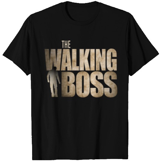 The Walking BOSS Not For Bosses T Shirts