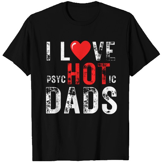 I Love Hot Dads T Shirts