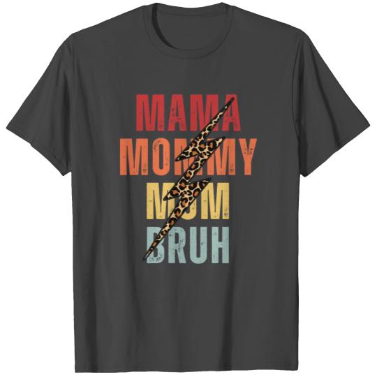 Mama Mommy Mom Bruh T Shirts