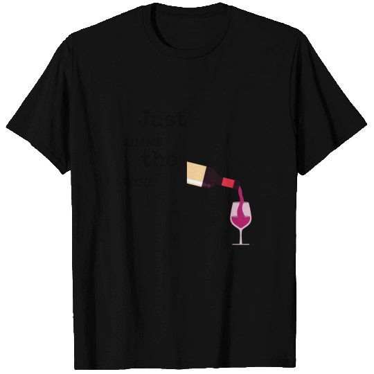 Just Gimme The Wine T Shirts