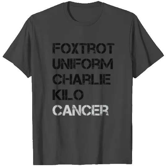 Foxtrot Uniform Charlie Kilo Fuck Lung Cancer T Shirts