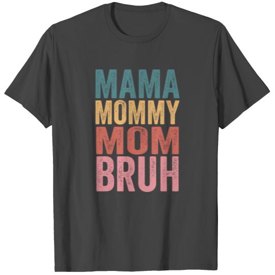 Mama Mommy Mom Bruh Mothers Day 2022 T Shirts