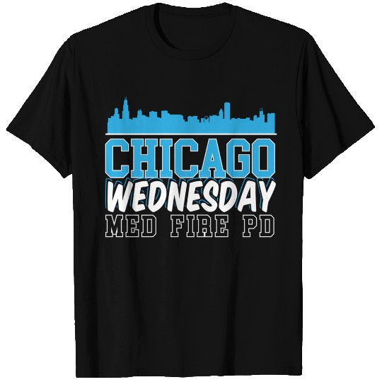 Chicago Wednesday Med Fire Pd Chicago yline T Shirts