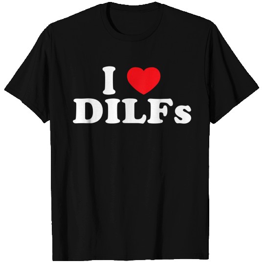 I Love Dilfs I Heart Dilfs T Shirts
