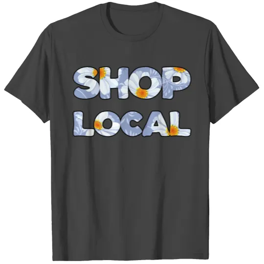 Shop Local daisy T Shirts