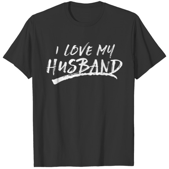I Love My Husband Brushed Grungy Fun Wedding T Shirts