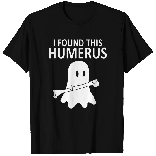 I Found This Humerus Pun Halloween Ghost Boo T Shirts
