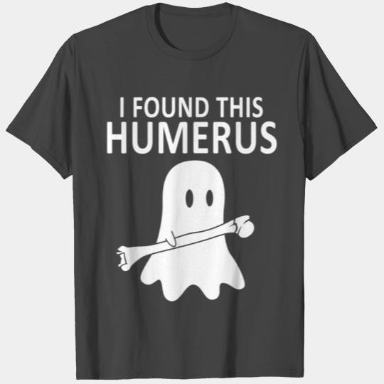 I Found This Humerus Pun Halloween Ghost Boo T Shirts