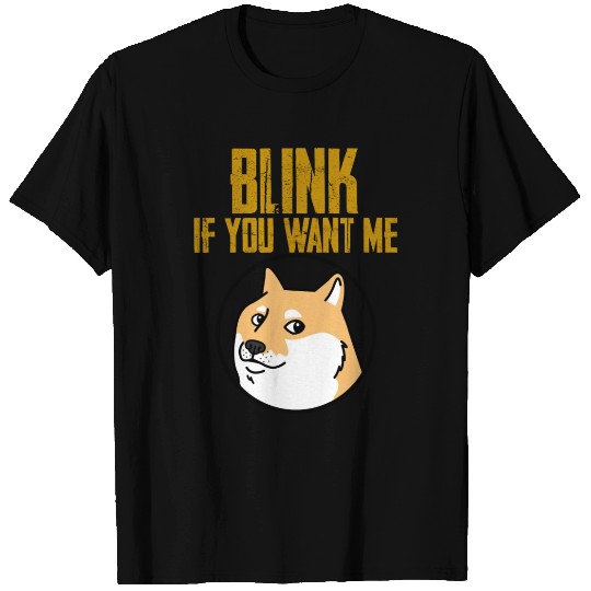 Blink If You Want Me Doggy T Shirts