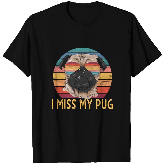 I Miss My Pug Dog T Shirts