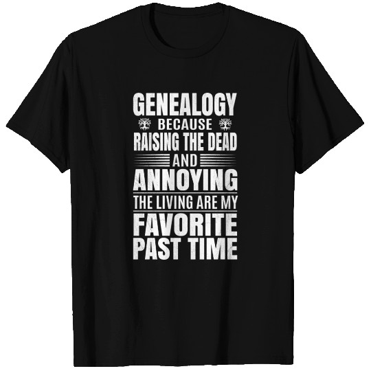 Funny Annoy The Living Genealogy T Shirts