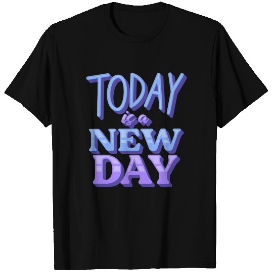Fasion"Today is a New Day" Quotes Design T Shirts
