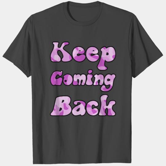 Keep Coming Back purple camo T Shirts