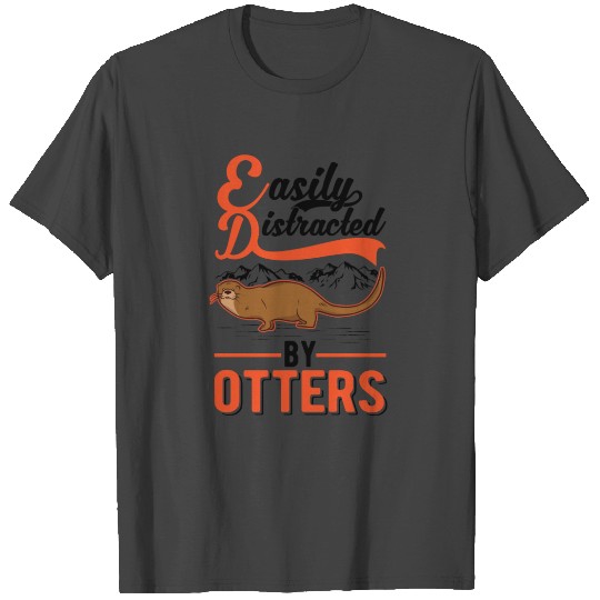 Easily Distracted By Otters Otter Sea T Shirts