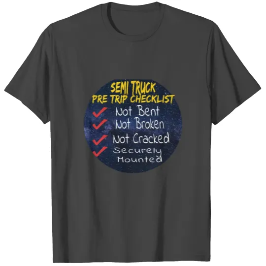 Semi Truck Pre Trip Checklist For Truckers T Shirts