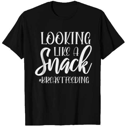 Breastfeeding Mom Looking Like A Snack Lactation T Shirts