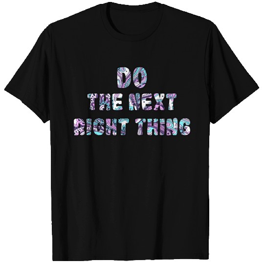 Do the Next Right Thing paisley T Shirts