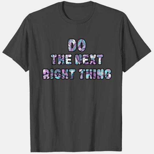 Do the Next Right Thing paisley T Shirts