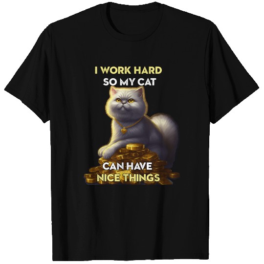I Work Hard So My Cat T Shirts
