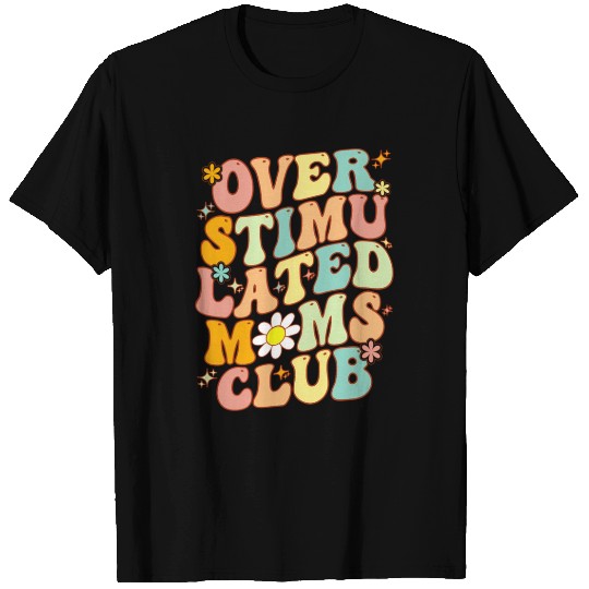 Groovy Overstimulated Moms Club On Back Mother'S T Shirts