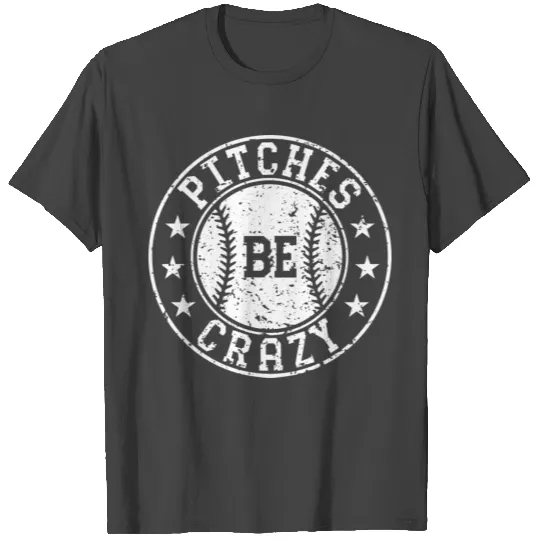 Pitches Be Crazy Softball Fast Pitch Humor T Shirts