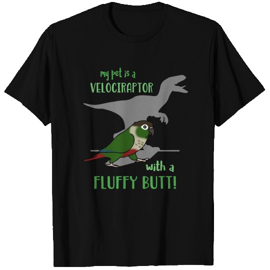 My Conure Is A Velociraptor With A Fluffy Butt T Shirts