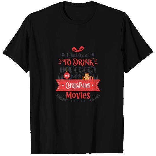Drink Hot Cocoa Watch Christmas Movies T Shirts