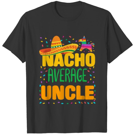 Nacho Average Uncle Mexican Nachos Mexico Fan T Shirts