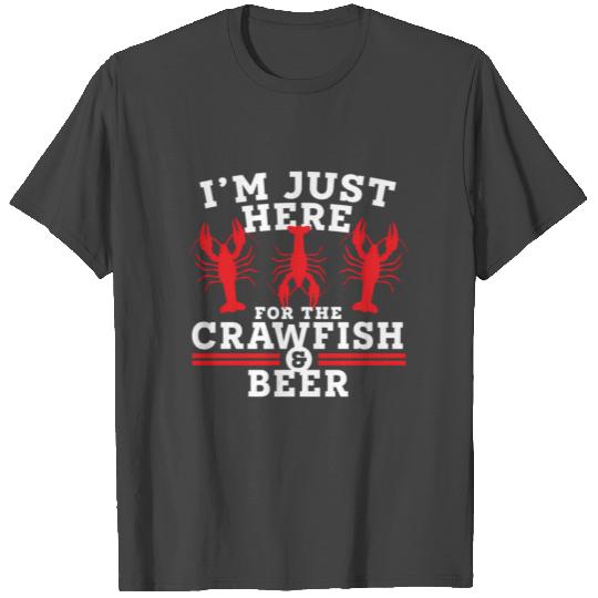 Iâ€™M Just Here For The Crawfish And Beer Cajun T Shirts