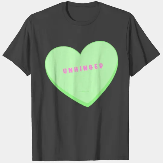 unhinged conversation heart T Shirts