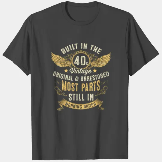 1940S Built In The 40S Forties 80Th T Shirts