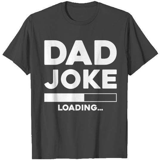 Dad Joke Loading T Shirts