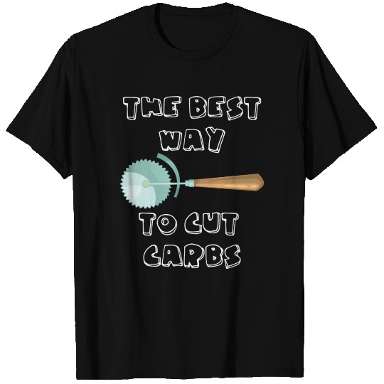 Food Humor The Best Way To Cut Carbs Pizza Lover T Shirts