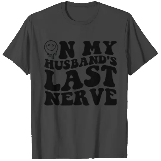 On My Husband s Last Nerve Funny T Shirts