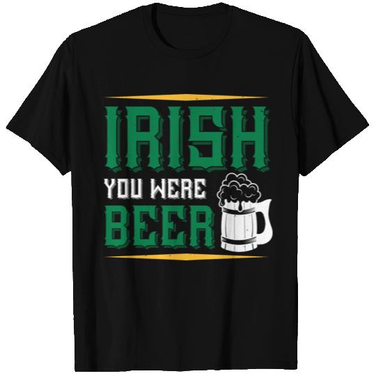Irish You Were Beer T Shirts